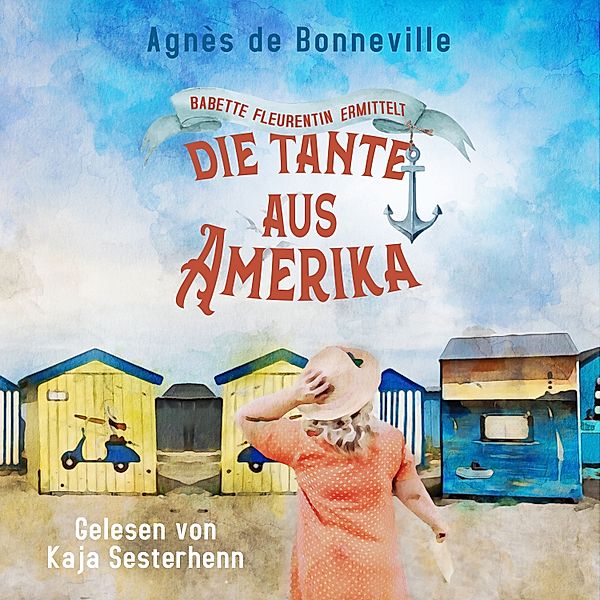 Babette Fleurentin ermittelt - 3 - Die Tante aus Amerika, Agnès de Bonneville