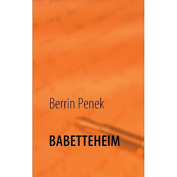 BABETTEHEIM, Berrin Penek