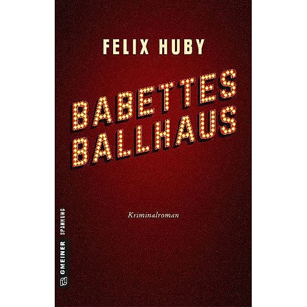 Babettes Ballhaus / Kommissar Peter Heiland Bd.7, Felix Huby