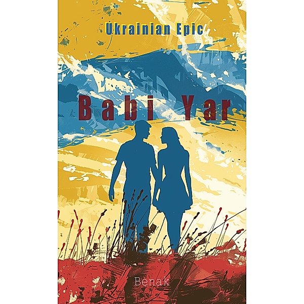 Babi Yar (The Ukrainian Epic: Love and Conflict, #4) / The Ukrainian Epic: Love and Conflict, Benak