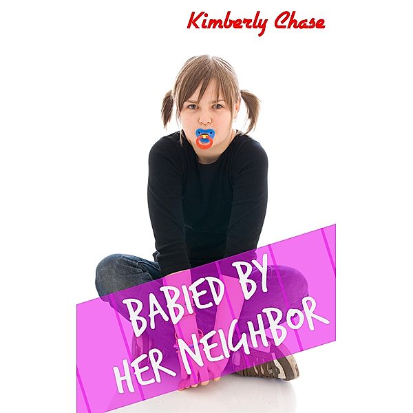 Babied By Her Neighbor (ABDL Diapered Age Play), Kimberly Chase