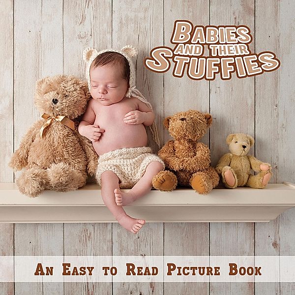 Babies and Their Stuffies, An Easy to Read Picture Book (Comforting Books for People Living with Dementia, #2) / Comforting Books for People Living with Dementia, Melissa C. Huff