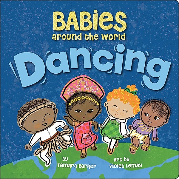 Babies Around the World: Dancing / Babies Around the World, Tamara Barker