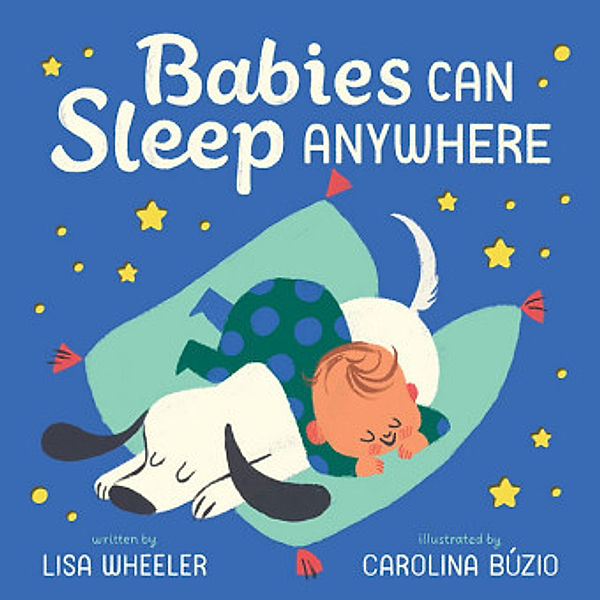 Babies Can Sleep Anywhere, Lisa Wheeler, Carolin Buzio