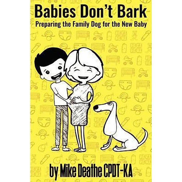 Babies Don't Bark, Mike Deathe Cpdt-Ka