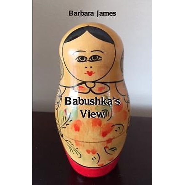 Babushka's View, Barbara James