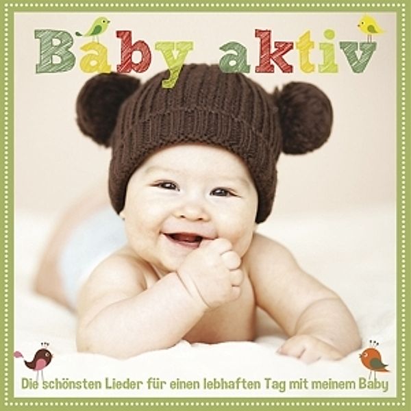 Baby aktiv - Die schönsten Lieder für einen lebhaften Tag mit meinem Baby, Various