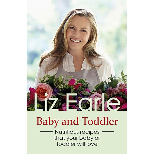Baby and Toddler Foods / Wellbeing Quick Guides, Liz Earle