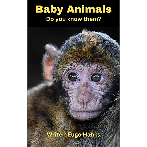 Baby Animals (Do You Know Them)?, Eugo Hanks
