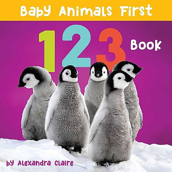 Baby Animals First 123 Book, Alexandra Claire