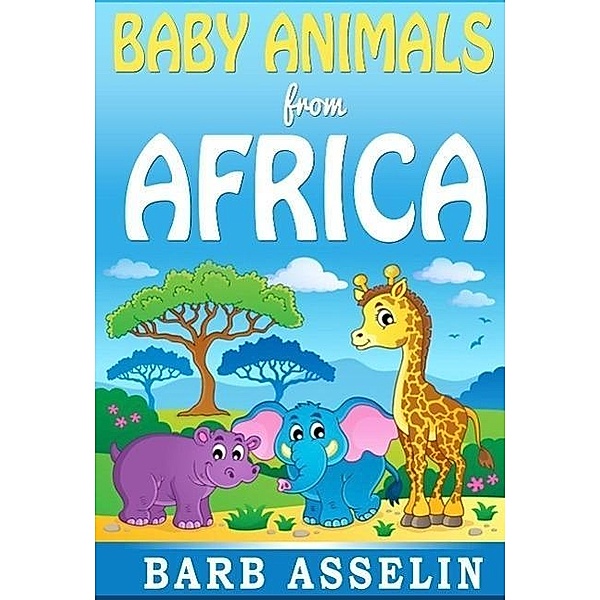 Baby Animals from Africa, Barb Asselin
