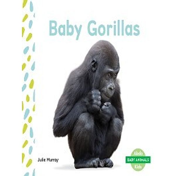 Baby Animals Set 2: Baby Gorillas, Mary Elizabeth Salzmann