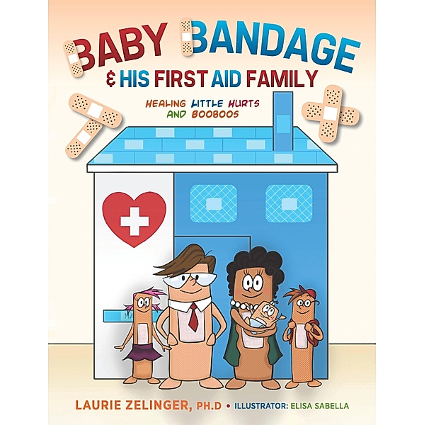 Baby Bandage and His First Aid Family, Laurie Zelinger