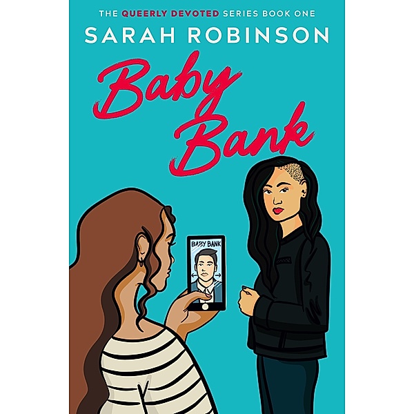 Baby Bank (Queerly Devoted, #1) / Queerly Devoted, Sarah Robinson