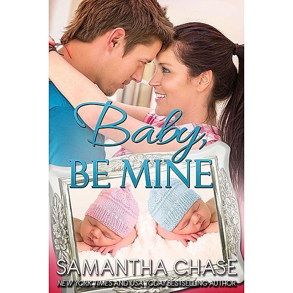 Baby, Be Mine / Life, Love and Babies Series, Samantha Chase