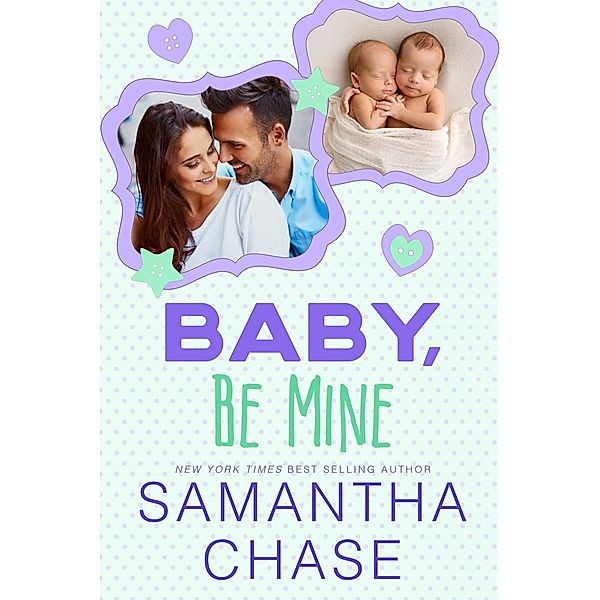 Baby, Be Mine (Life, Love, & Babies) / Life, Love, & Babies, Samantha Chase
