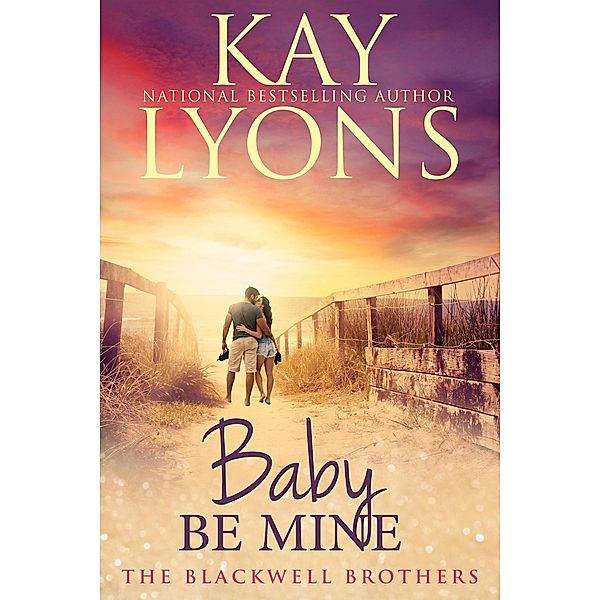 Baby Be Mine (The Blackwell Brothers, #1) / The Blackwell Brothers, Kay Lyons