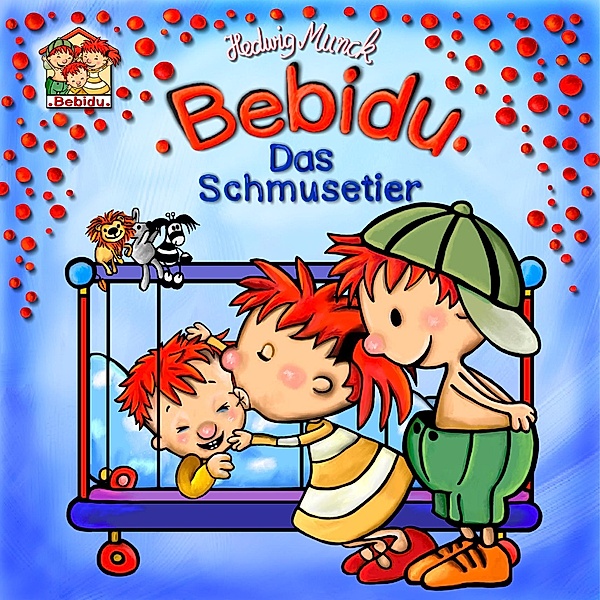Baby Bebidu - Das Schmusetier / Baby Bebidu, Hedwig Munck