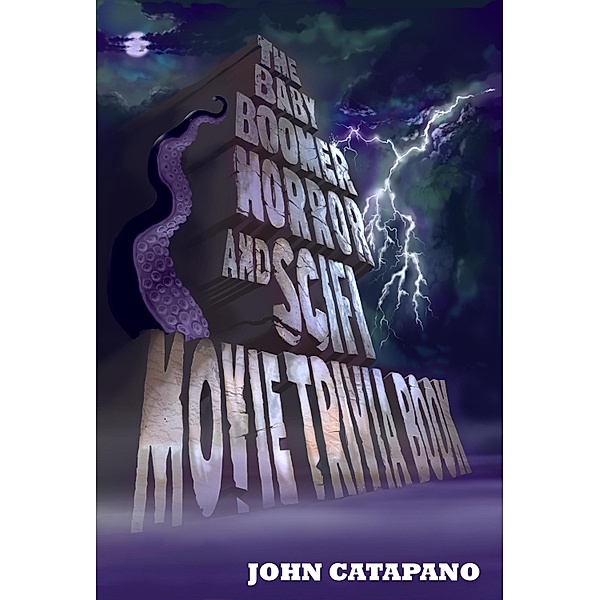 Baby Boomer Horror and SciFi Movie Trivia Book / John Catapano, John Catapano