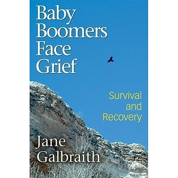 Baby Boomers Face Grief - Survival and Recovery, Jane Galbraith
