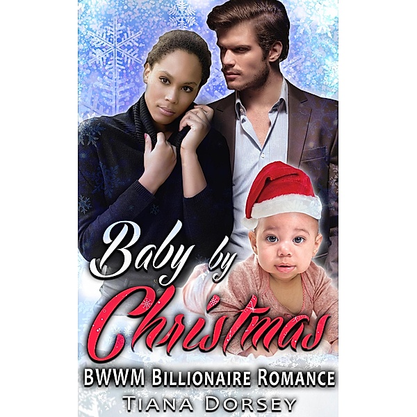 Baby by Christmas : BWWM Billionaire Romance, Tiana Dorsey