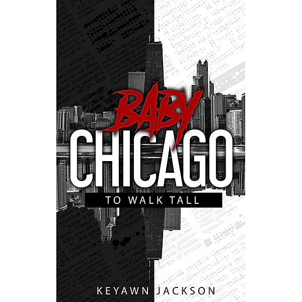 Baby Chicago (To Walk Tall, #1) / To Walk Tall, Keyawn Jackson