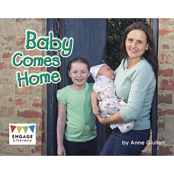 Baby Comes Home / Raintree Publishers, Anne Giulieri