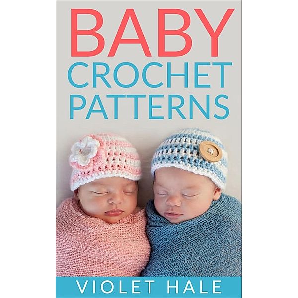 Baby Crochet Patterns, Violet Hale