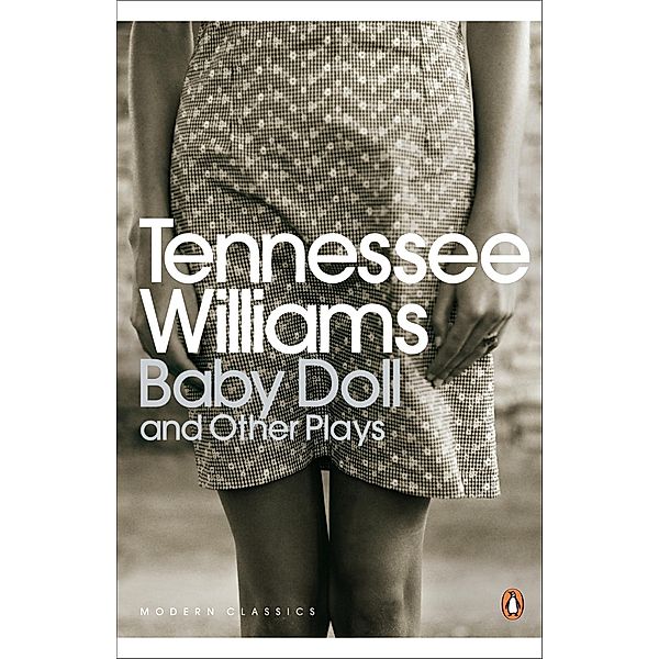 Baby Doll and Other Plays / Penguin Modern Classics, Tennessee Williams