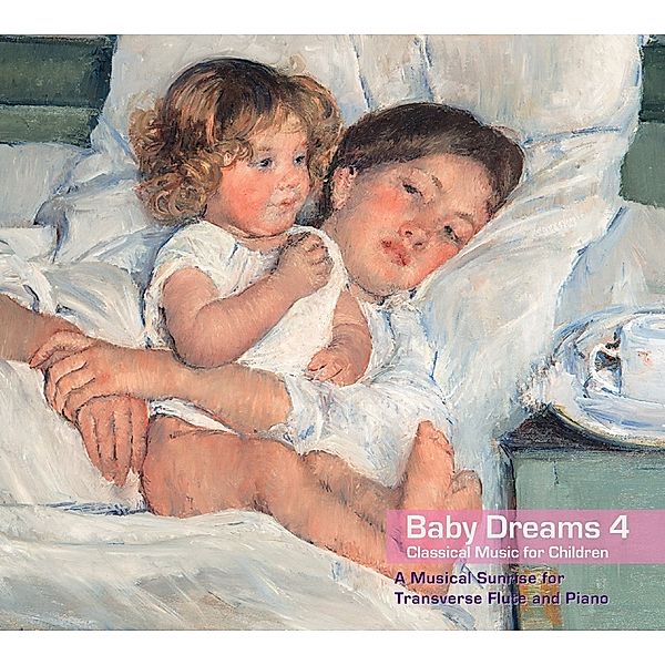 Baby Dreams 4 - Classical Music for Children. A Musical Sunrise for Transverse Flute and Piano, Matthias Schulz