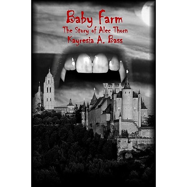 Baby Farm: The Story of Alec Thorn, Kayresia A. Bass