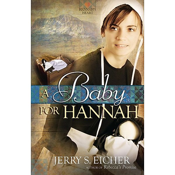 Baby for Hannah / Hannah's Heart, Jerry S. Eicher