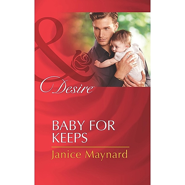 Baby For Keeps (Mills & Boon Desire) / Mills & Boon Desire, Janice Maynard
