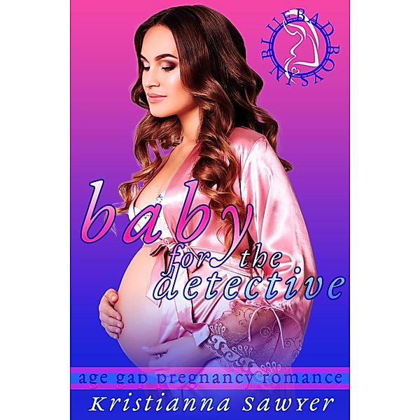 Baby For The Detective (Bad Boys In Blue) / Bad Boys In Blue, Kristianna Sawyer