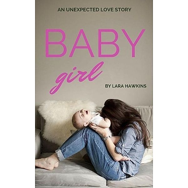 Baby Girl, Lara Hawkins