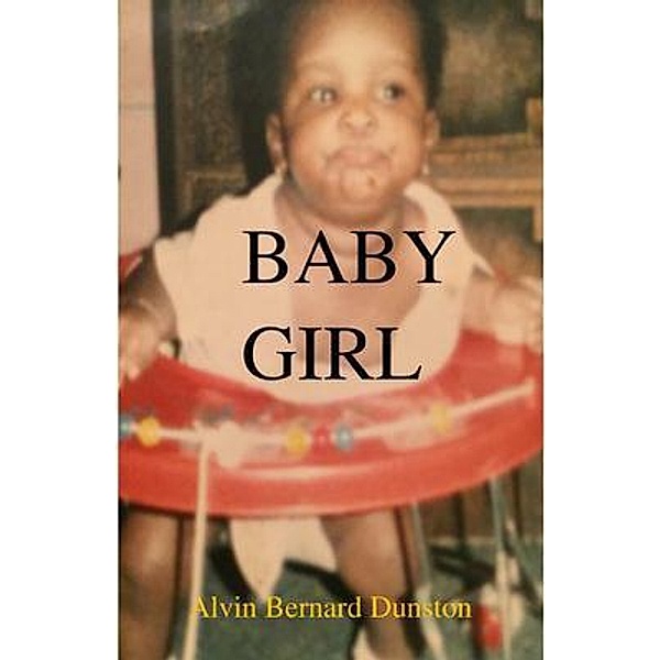 BABY GIRL / Alvin Dunston, Alvin Bernard Dunston