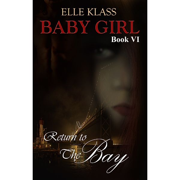 Baby Girl: Return to the Bay: Baby Girl Book 6, Elle Klass