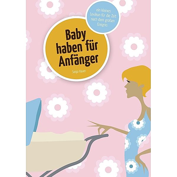 Baby haben für Anfänger, Sonja Hauer