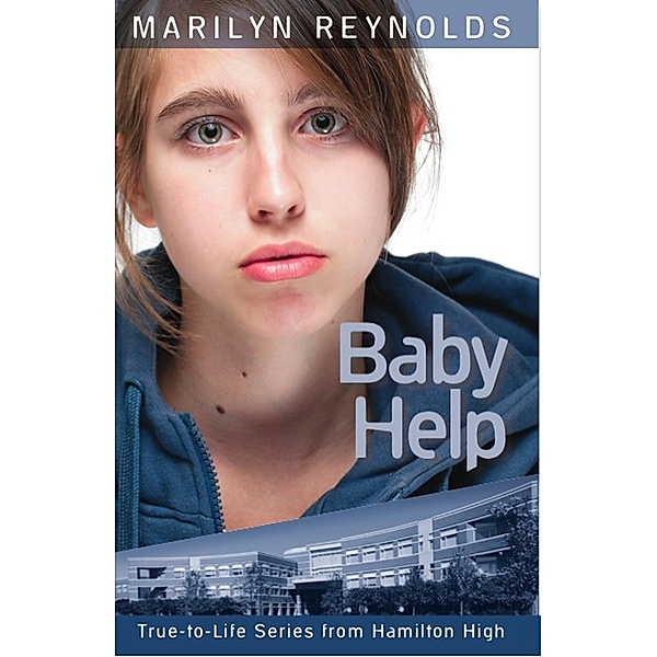 Baby Help (True-to-Life Series from Hamilton High, #6) / True-to-Life Series from Hamilton High, Marilyn Reynolds