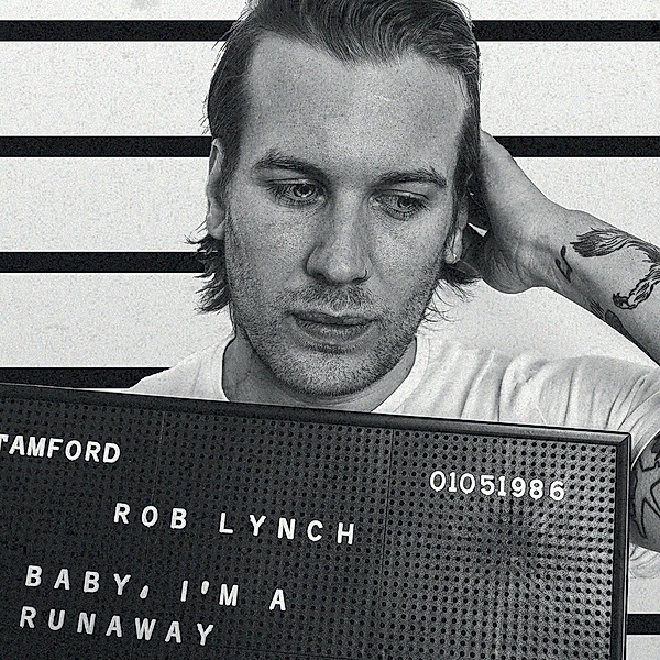 Baby I'M A Runaway, Rob Lynch