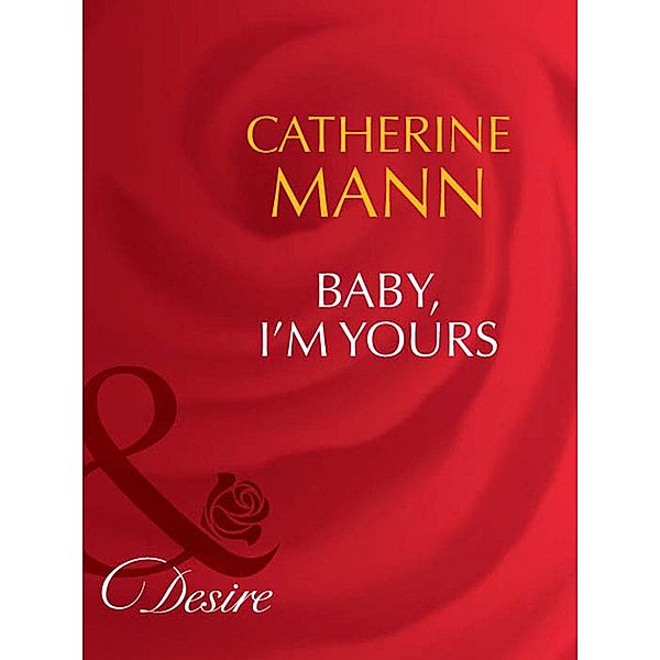 Baby, I'm Yours, Catherine Mann