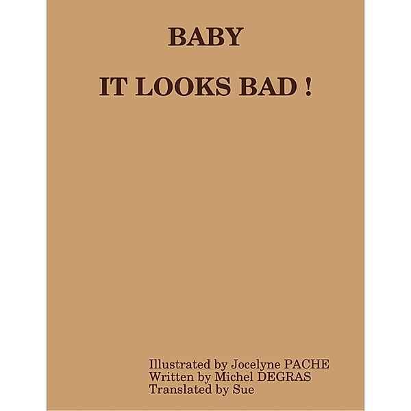BABY It looks bad !, Sue, Jocelyne PACHE, Michel DEGRAS