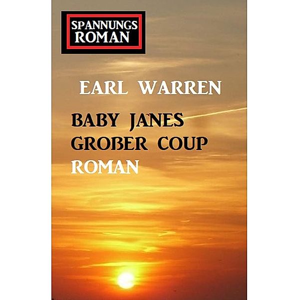 Baby Janes großer Coup, Earl Warren