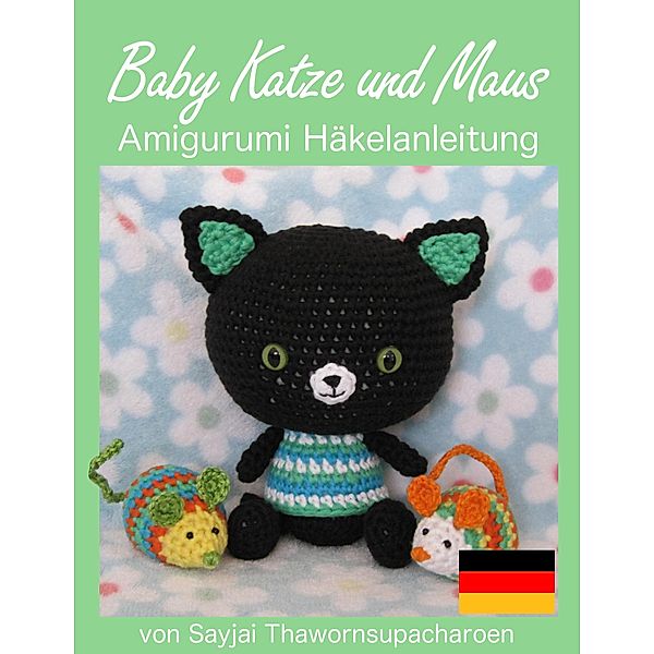 Baby Katze und Maus Amigurumi Häkelanleitung, Sayjai Thawornsupacharoen