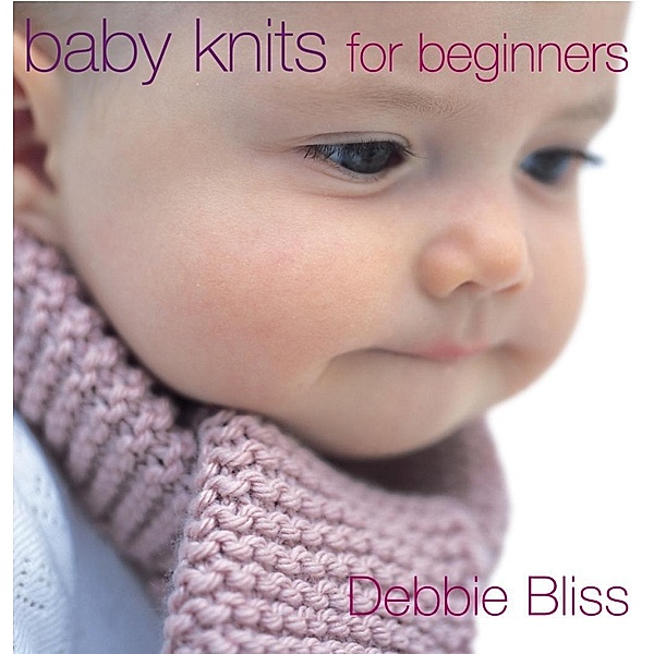 Baby Knits For Beginners, Debbie Bliss