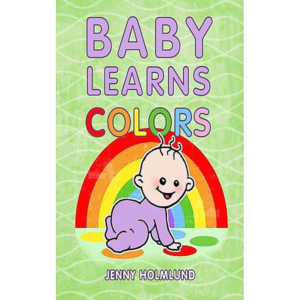 Baby Learns Colors, Jenny Holmlund