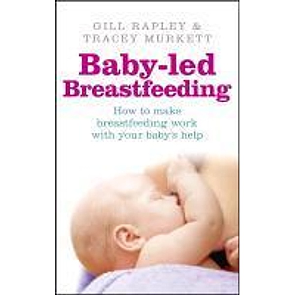 Baby-led Breastfeeding, Gill Rapley, Tracey Murkett