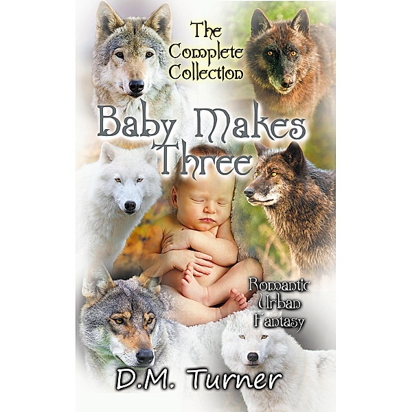 Baby Makes Three Collection (Campbell Wildlife Preserve, #2) / Campbell Wildlife Preserve, D. M. Turner