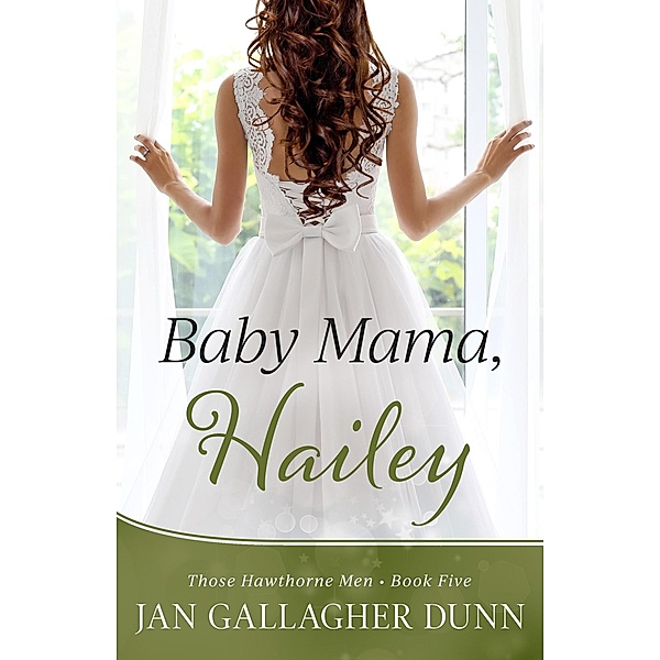 Baby Mama, Hailey (Those Hawthorne Men, #5) / Those Hawthorne Men, Jan Gallagher Dunn