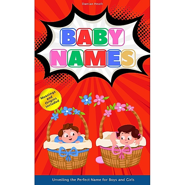 Baby Names: Unveiling The Perfect Name For Boys And Girls, Writersive Llc